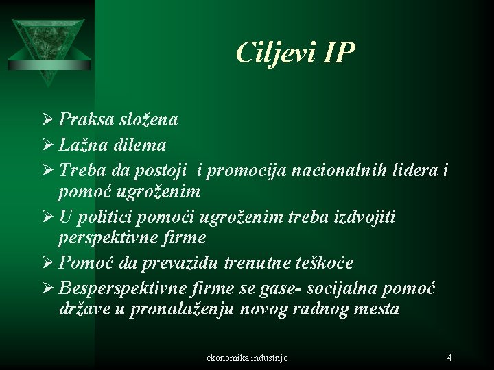 Ciljevi IP Ø Praksa složena Ø Lažna dilema Ø Treba da postoji i promocija