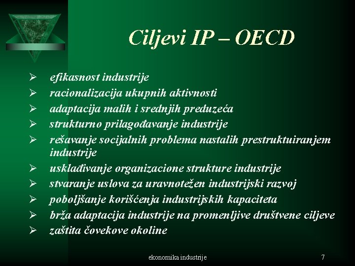 Ciljevi IP – OECD Ø Ø Ø Ø Ø efikasnost industrije racionalizacija ukupnih aktivnosti