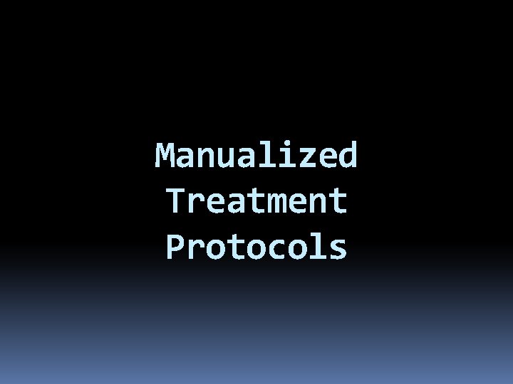 Manualized Treatment Protocols 