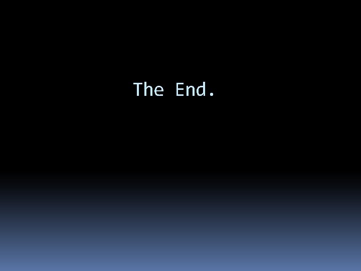 The End. 