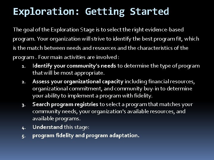 Exploration: Getting Started The goal of the Exploration Stage is to select the right