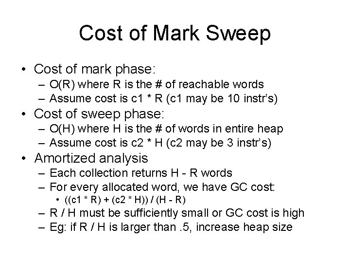 Cost of Mark Sweep • Cost of mark phase: – O(R) where R is