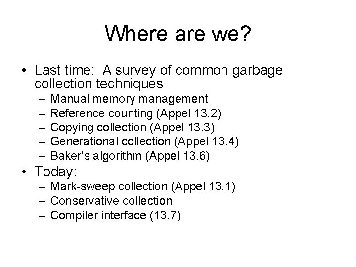 Where are we? • Last time: A survey of common garbage collection techniques –