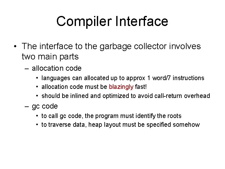 Compiler Interface • The interface to the garbage collector involves two main parts –