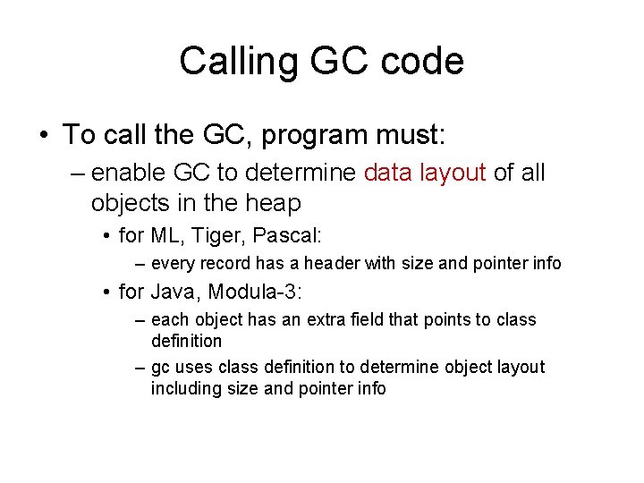 Calling GC code • To call the GC, program must: – enable GC to