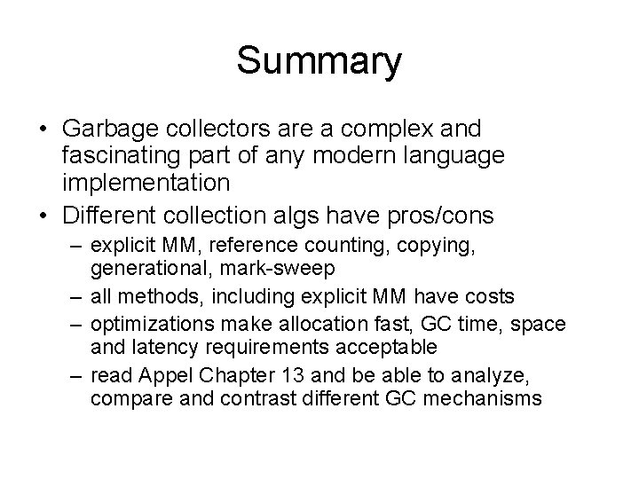 Summary • Garbage collectors are a complex and fascinating part of any modern language