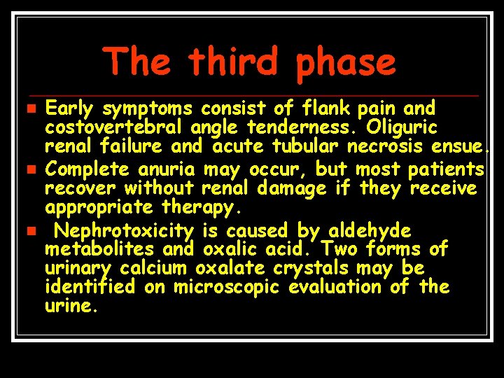 The third phase n n n Early symptoms consist of flank pain and costovertebral