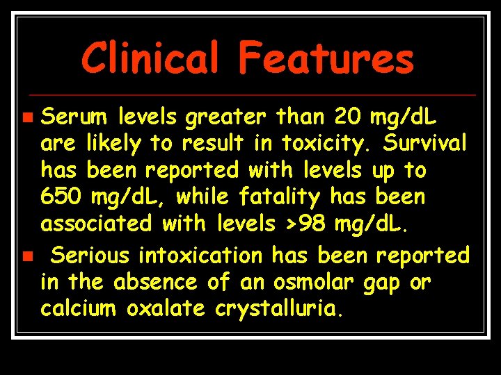Clinical Features Serum levels greater than 20 mg/d. L are likely to result in