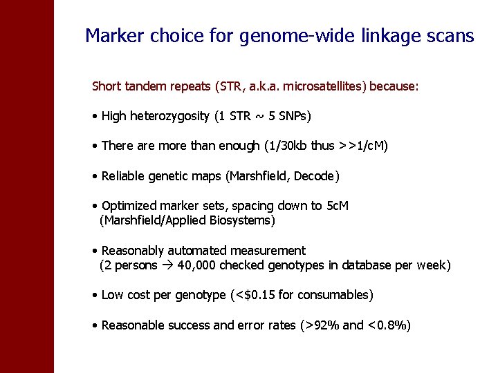 Marker choice for genome-wide linkage scans Short tandem repeats (STR, a. k. a. microsatellites)