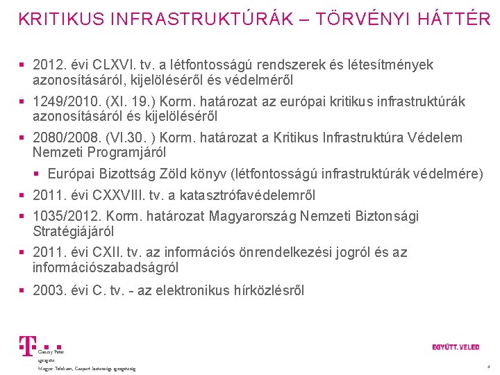 KRITIKUS INFRASTRUKTÚRÁK – TÖRVÉNYI HÁTTÉR 2012. évi CLXVI. tv. a létfontosságú rendszerek és létesítmények