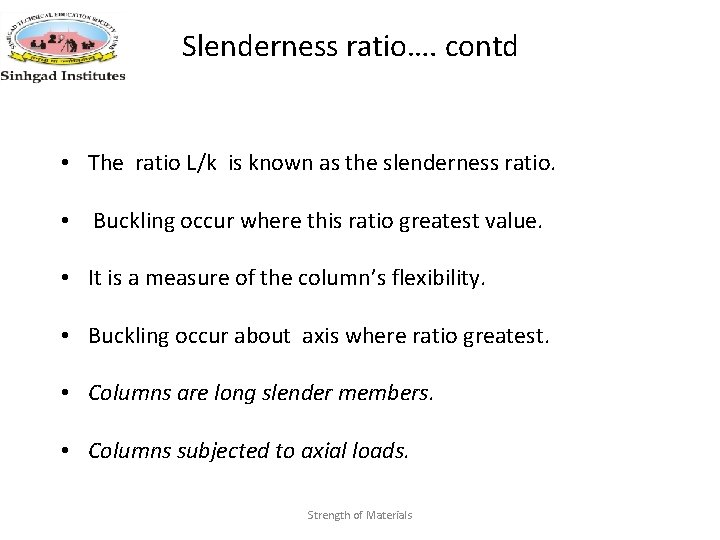 Slenderness ratio…. contd • The ratio L/k is known as the slenderness ratio. •