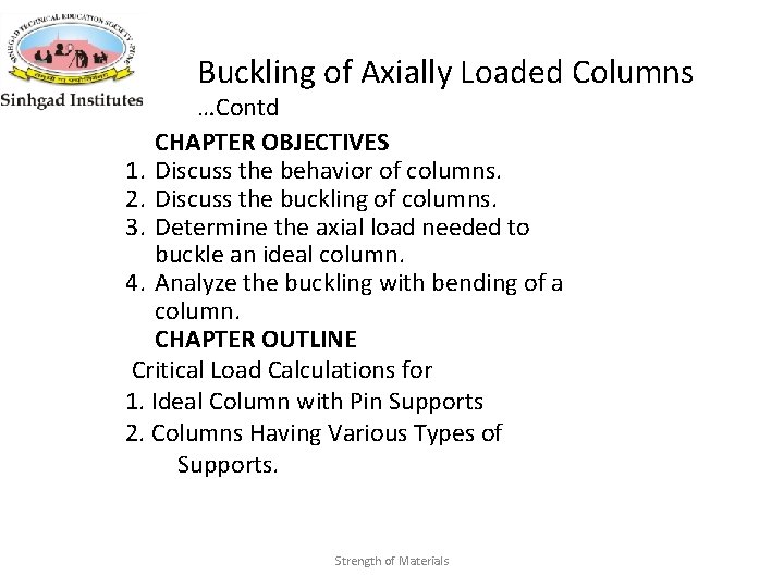 Buckling of Axially Loaded Columns …Contd CHAPTER OBJECTIVES 1. Discuss the behavior of columns.