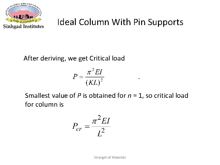 Ideal Column With Pin Supports After deriving, we get Critical load Smallest value of