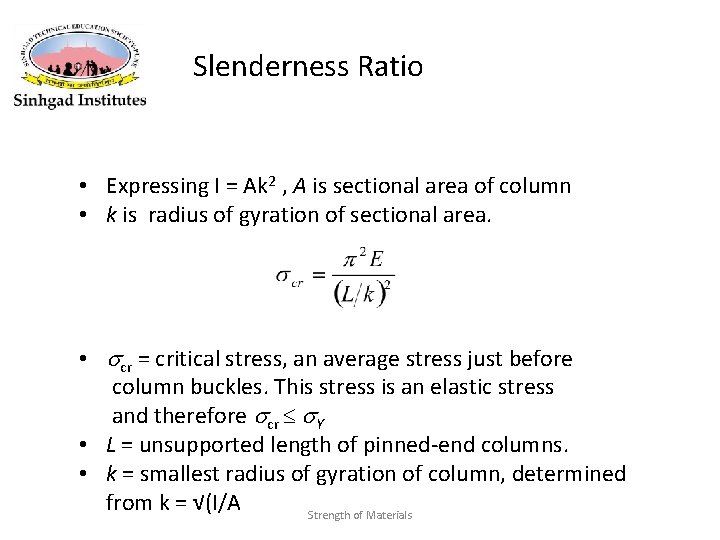 Slenderness Ratio • Expressing I = Ak 2 , A is sectional area of