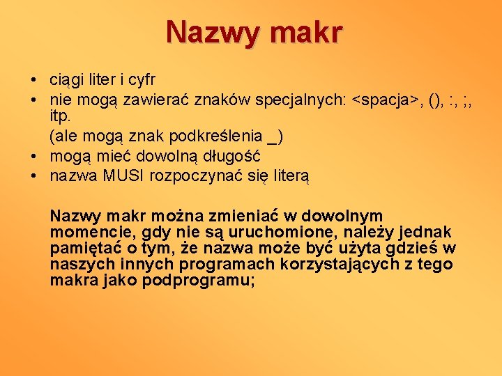 Nazwy makr • ciągi liter i cyfr • nie mogą zawierać znaków specjalnych: <spacja>,