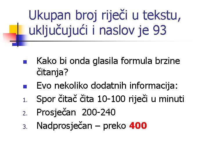 Ukupan broj riječi u tekstu, uključujući i naslov je 93 n n 1. 2.