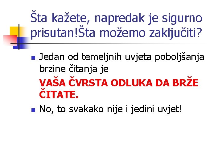 Šta kažete, napredak je sigurno prisutan!Šta možemo zaključiti? n n Jedan od temeljnih uvjeta