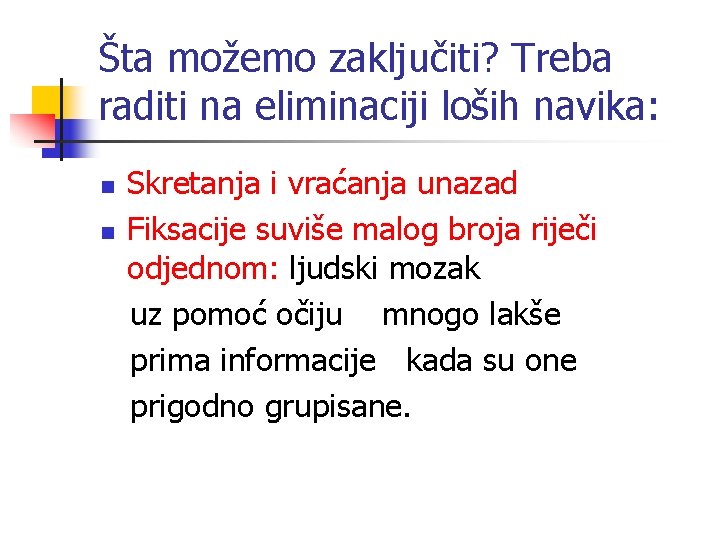 Šta možemo zaključiti? Treba raditi na eliminaciji loših navika: n n Skretanja i vraćanja