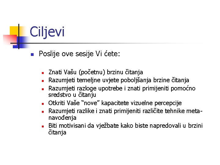 Ciljevi n Poslije ove sesije Vi ćete: n n n Znati Vašu (početnu) brzinu