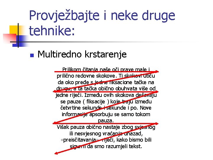 Provježbajte i neke druge tehnike: n Multiredno krstarenje Prilikom čitanja naše oči prave male