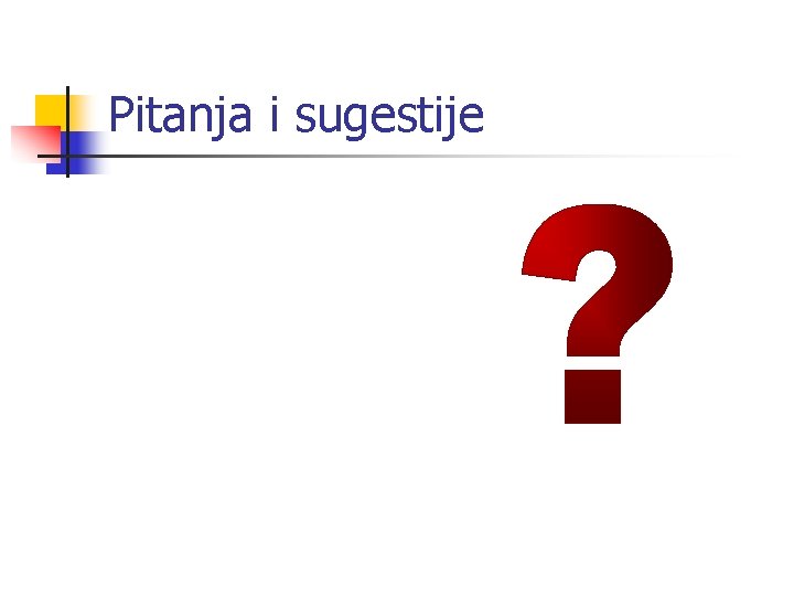 Pitanja i sugestije 