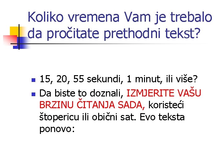 Koliko vremena Vam je trebalo da pročitate prethodni tekst? n n 15, 20, 55