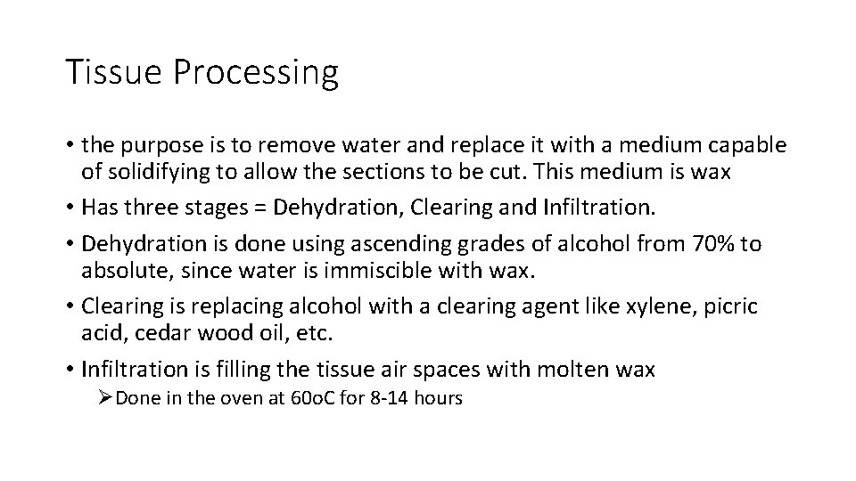 Tissue Processing • the purpose is to remove water and replace it with a