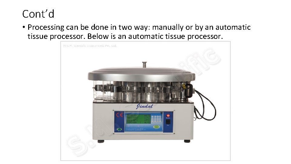 Cont’d • Processing can be done in two way: manually or by an automatic