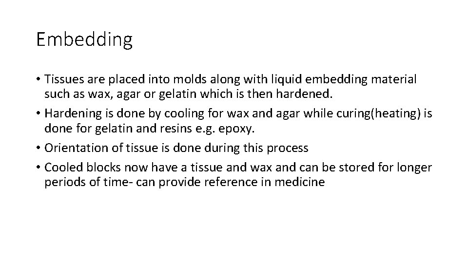 Embedding • Tissues are placed into molds along with liquid embedding material such as
