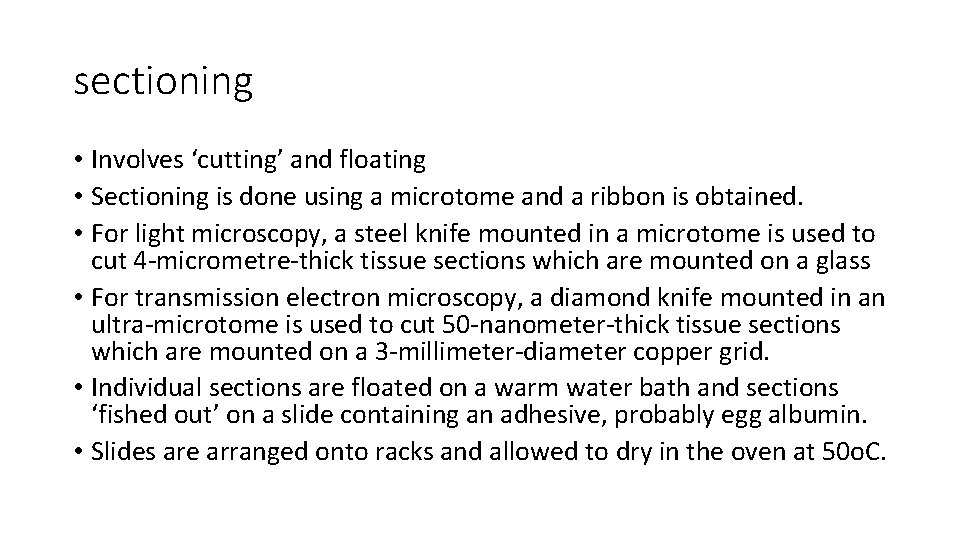 sectioning • Involves ‘cutting’ and floating • Sectioning is done using a microtome and