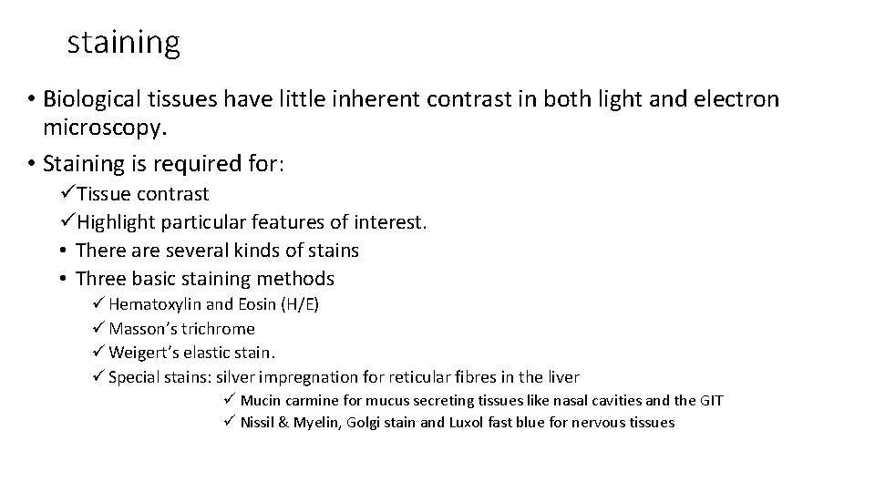staining • Biological tissues have little inherent contrast in both light and electron microscopy.
