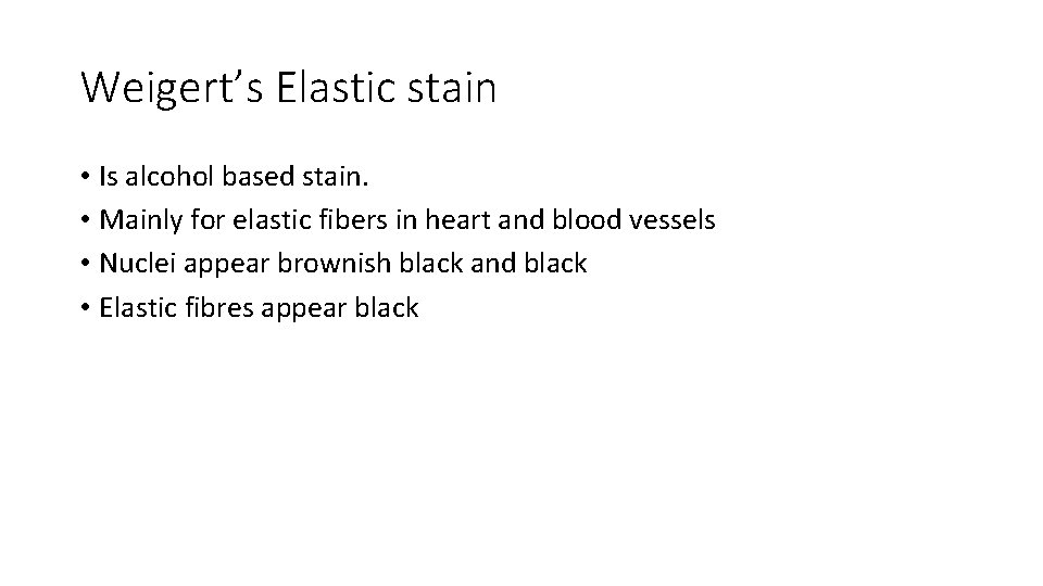 Weigert’s Elastic stain • Is alcohol based stain. • Mainly for elastic fibers in