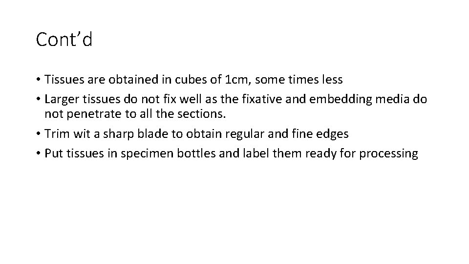 Cont’d • Tissues are obtained in cubes of 1 cm, some times less •