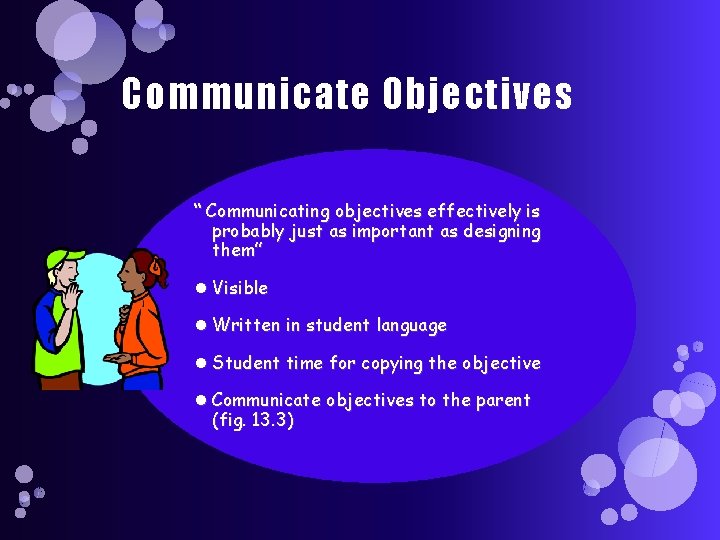 Communicate Objectives “ Communicating objectives effectively is probably just as important as designing them”