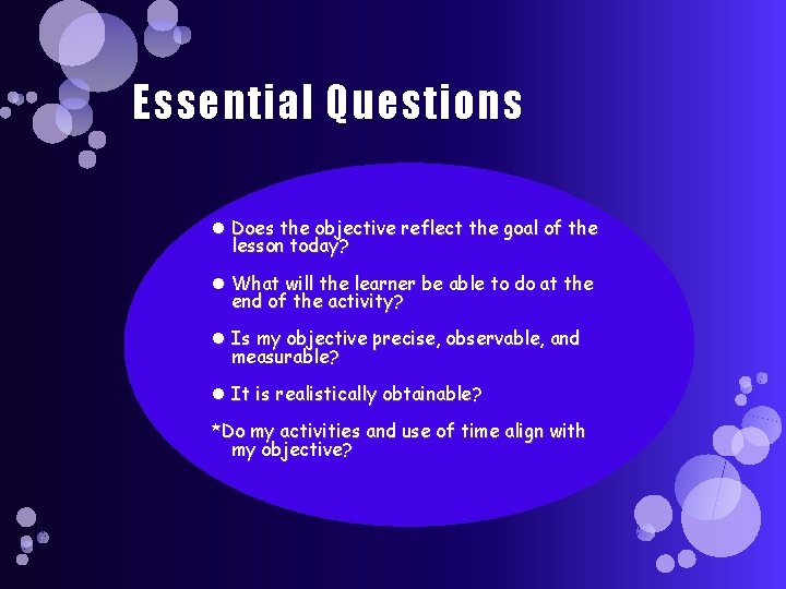 Essential Questions Does the objective reflect the goal of the lesson today? What will