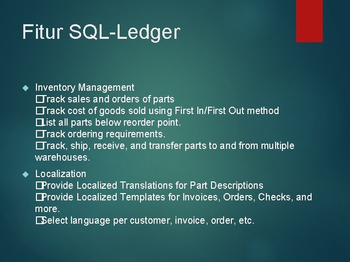 Fitur SQL-Ledger Inventory Management �Track sales and orders of parts �Track cost of goods