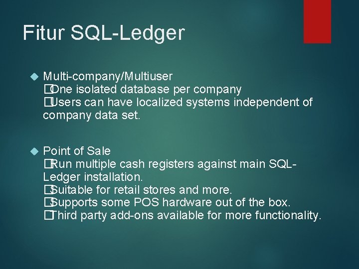 Fitur SQL-Ledger Multi-company/Multiuser �One isolated database per company �Users can have localized systems independent