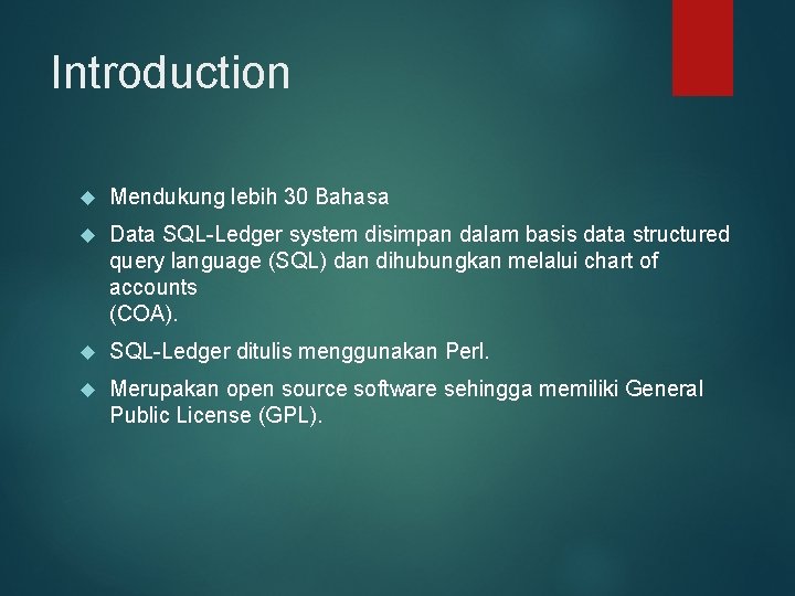 Introduction Mendukung lebih 30 Bahasa Data SQL-Ledger system disimpan dalam basis data structured query