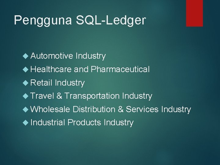 Pengguna SQL-Ledger Automotive Industry Healthcare and Pharmaceutical Retail Industry Travel & Transportation Industry Wholesale