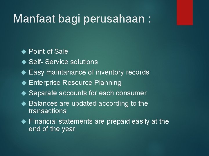 Manfaat bagi perusahaan : Point of Sale Self- Service solutions Easy maintanance of inventory