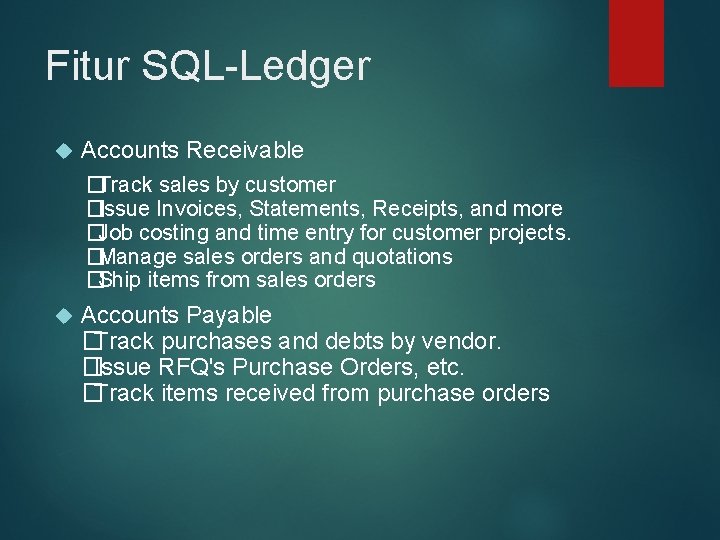 Fitur SQL-Ledger Accounts Receivable �Track sales by customer �Issue Invoices, Statements, Receipts, and more