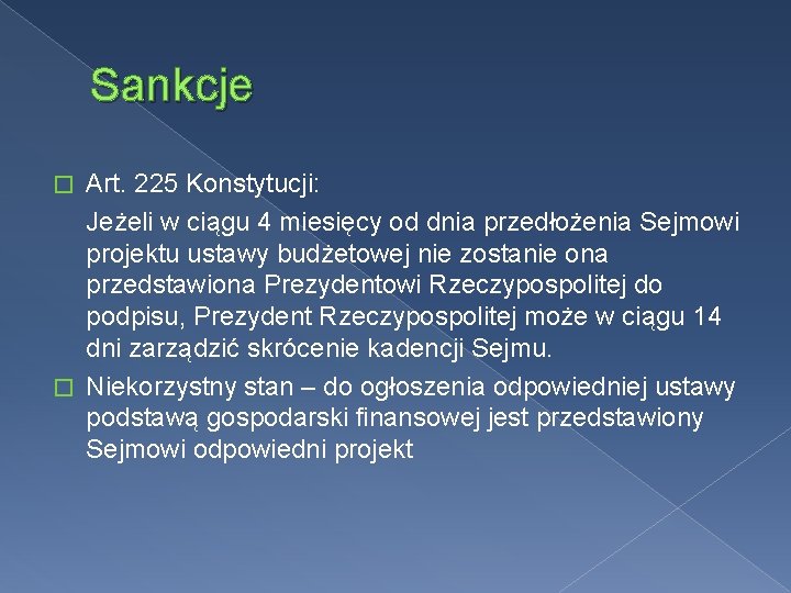Sankcje Art. 225 Konstytucji: Jeżeli w ciągu 4 miesięcy od dnia przedłożenia Sejmowi projektu