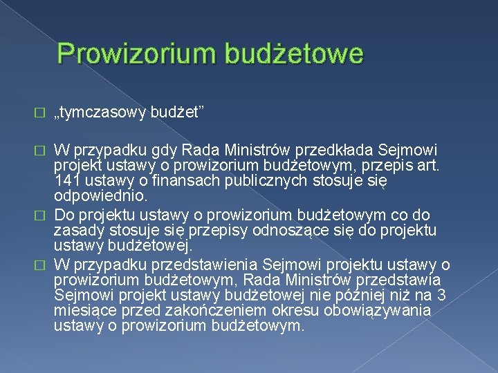 Prowizorium budżetowe � „tymczasowy budżet” W przypadku gdy Rada Ministrów przedkłada Sejmowi projekt ustawy