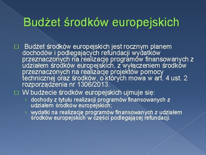 Budżet środków europejskich jest rocznym planem dochodów i podlegających refundacji wydatków przeznaczonych na realizację
