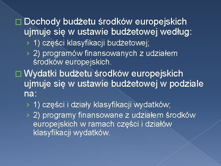 � Dochody budżetu środków europejskich ujmuje się w ustawie budżetowej według: › 1) części