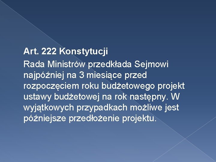 Art. 222 Konstytucji Rada Ministrów przedkłada Sejmowi najpóźniej na 3 miesiące przed rozpoczęciem roku