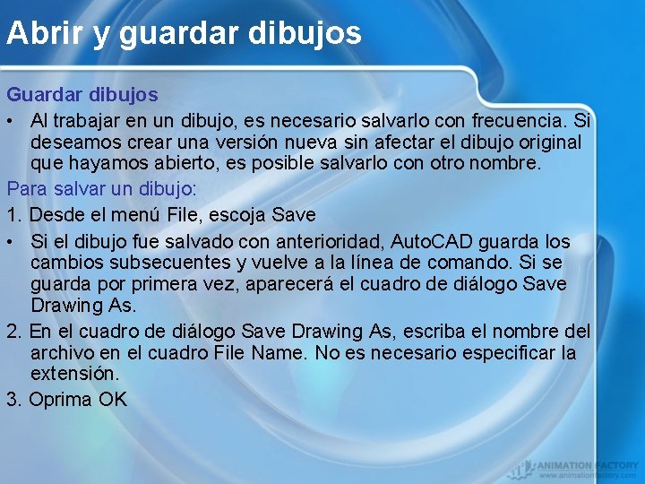 Abrir y guardar dibujos Guardar dibujos • Al trabajar en un dibujo, es necesario