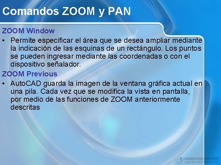 Comandos ZOOM y PAN ZOOM Window • Permite especificar el área que se desea