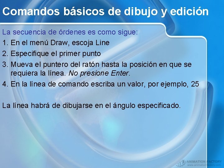 Comandos básicos de dibujo y edición La secuencia de órdenes es como sigue: 1.