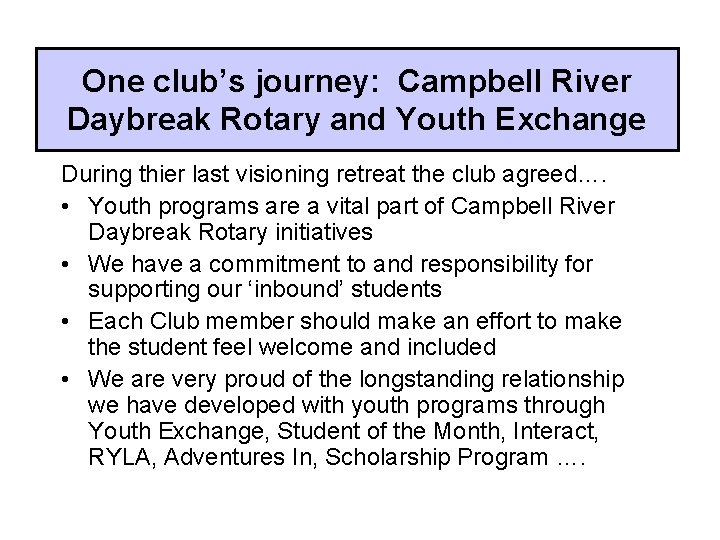 One club’s journey: Campbell River Daybreak Rotary and Youth Exchange During thier last visioning